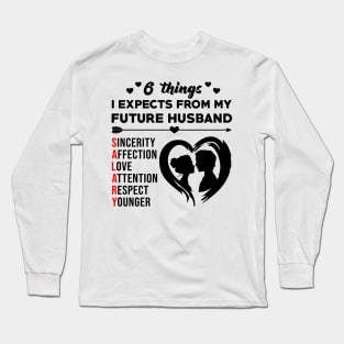 6 Things I Expects From My Future Husband Funny Girls Gift Long Sleeve T-Shirt